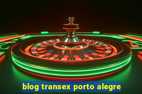 blog transex porto alegre