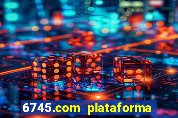 6745.com plataforma de jogos
