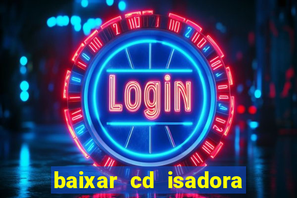 baixar cd isadora pompeo as melhores