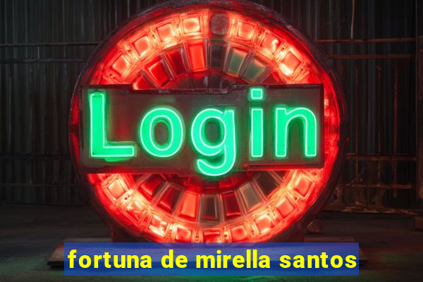 fortuna de mirella santos