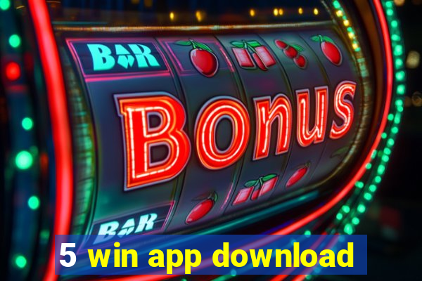 5 win app download