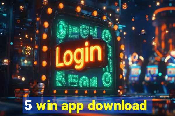5 win app download