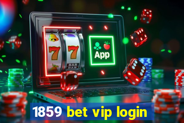 1859 bet vip login