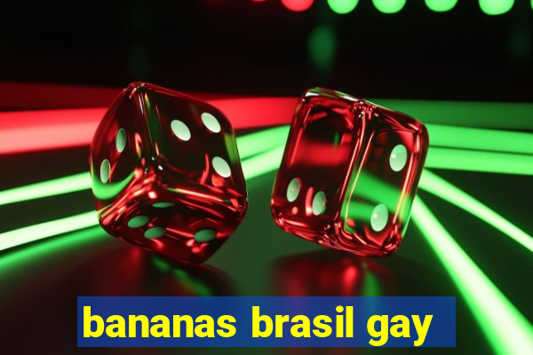 bananas brasil gay