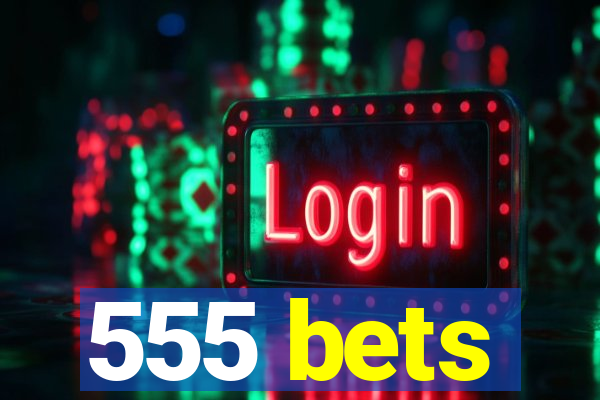555 bets