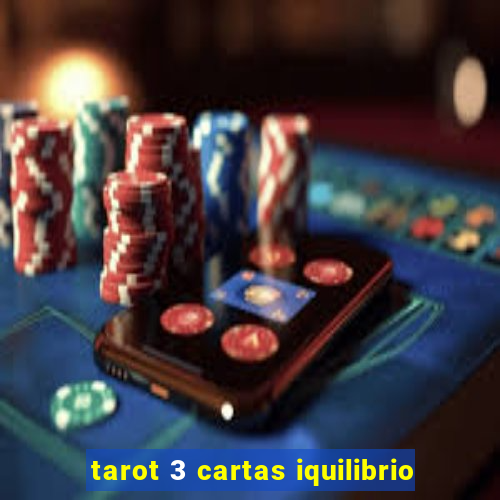 tarot 3 cartas iquilibrio