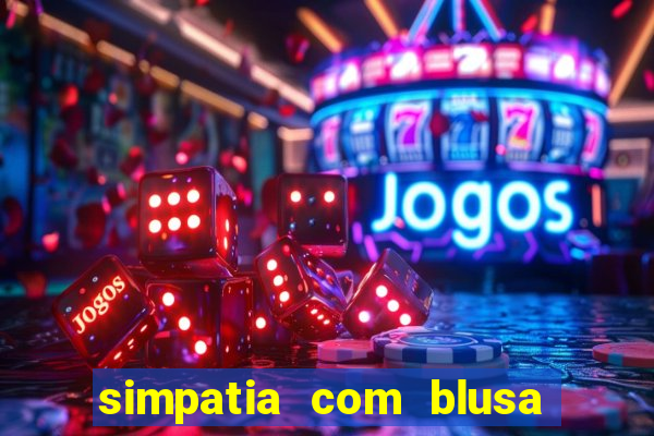 simpatia com blusa da pessoa amada