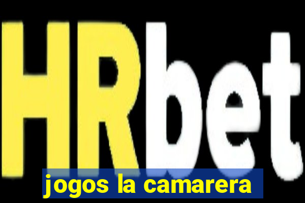 jogos la camarera