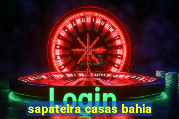 sapateira casas bahia