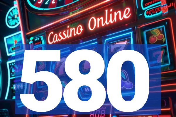580