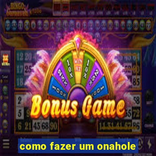como fazer um onahole