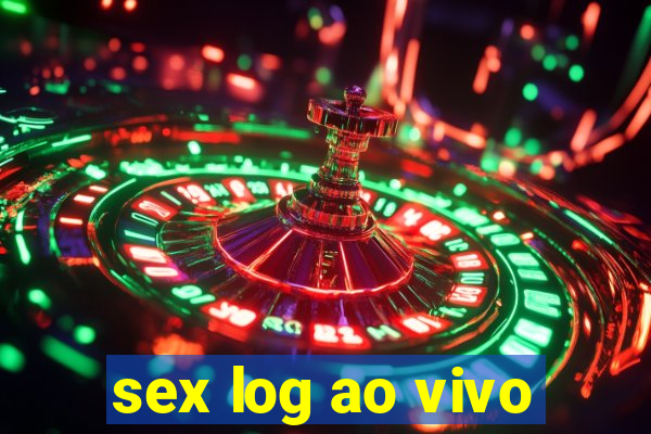 sex log ao vivo