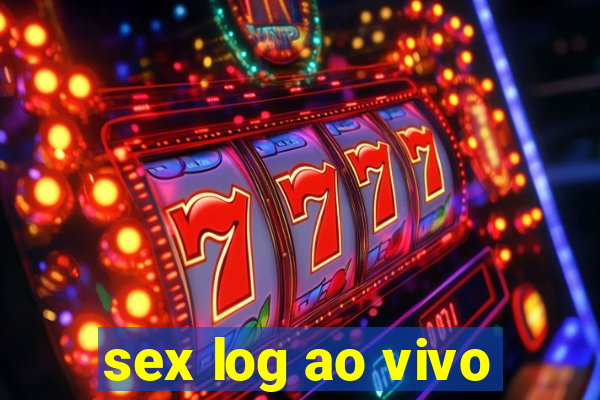 sex log ao vivo