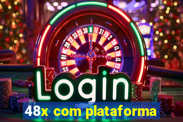 48x com plataforma
