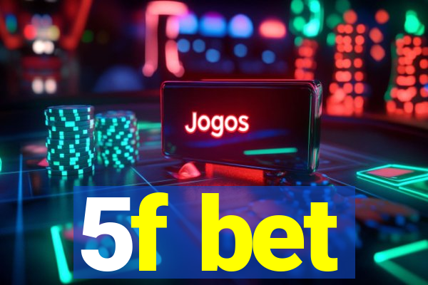 5f bet