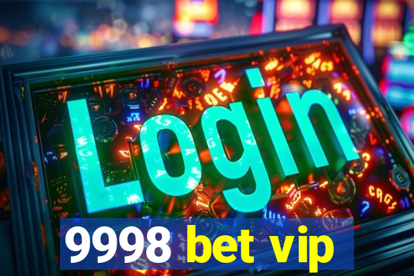 9998 bet vip
