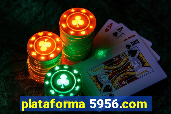 plataforma 5956.com