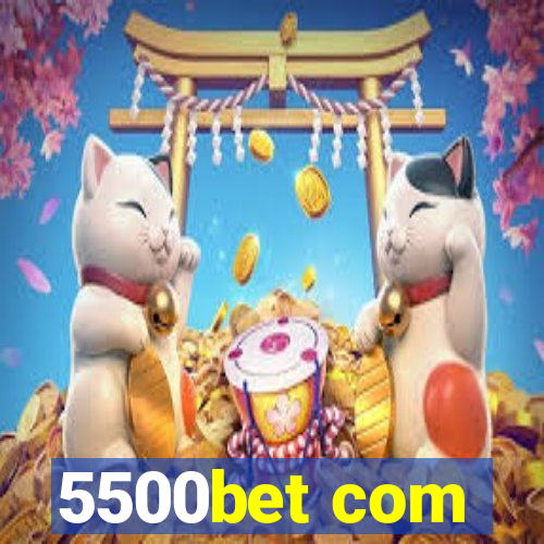 5500bet com
