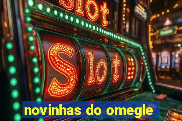 novinhas do omegle