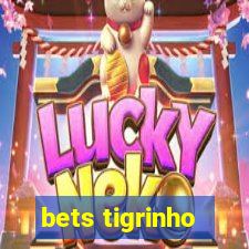 bets tigrinho