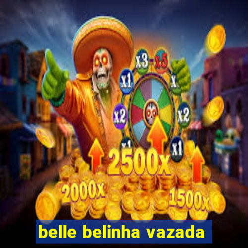 belle belinha vazada