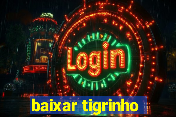 baixar tigrinho
