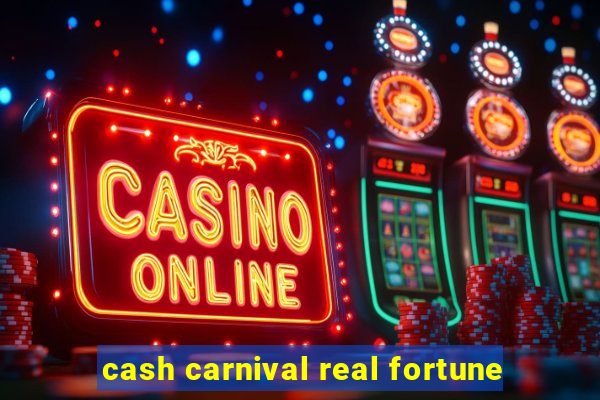 cash carnival real fortune