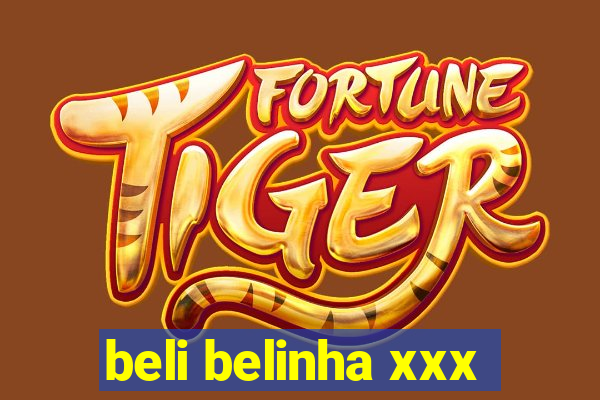 beli belinha xxx