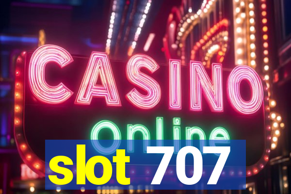 slot 707