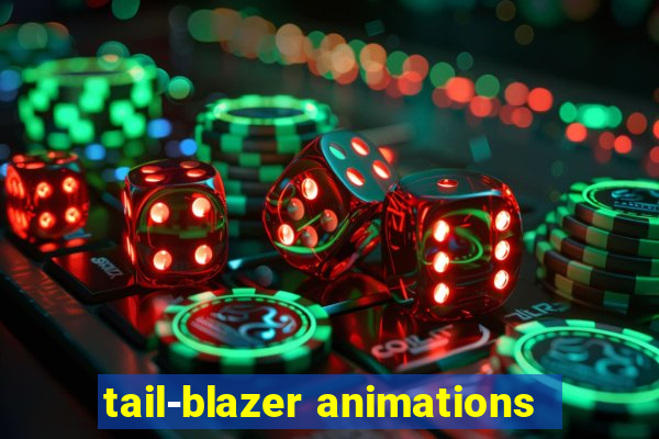 tail-blazer animations