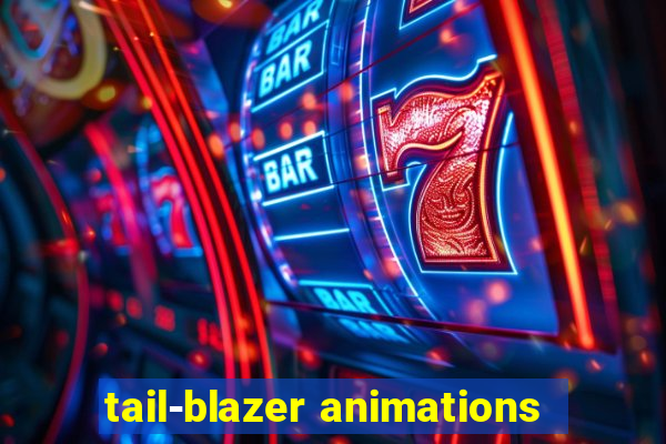 tail-blazer animations