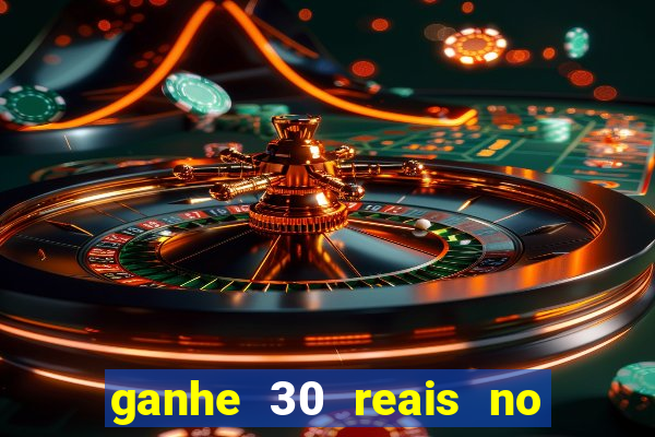 ganhe 30 reais no cadastro cassino