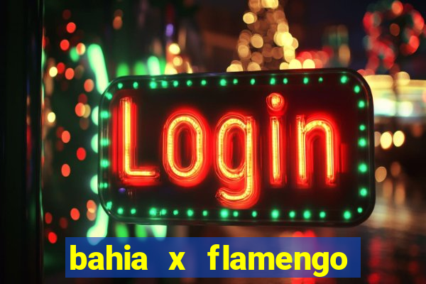 bahia x flamengo ao vivo hd