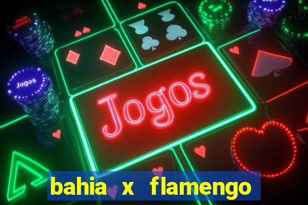 bahia x flamengo ao vivo hd