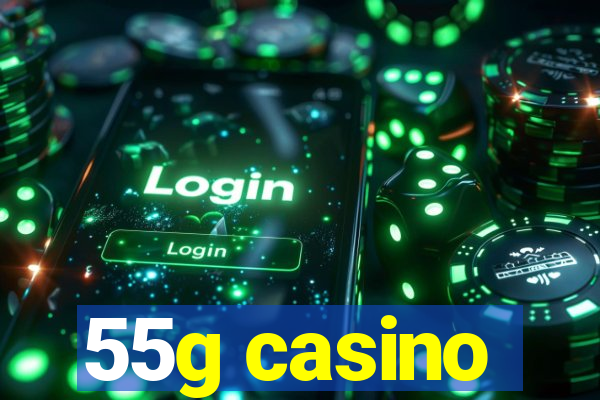 55g casino
