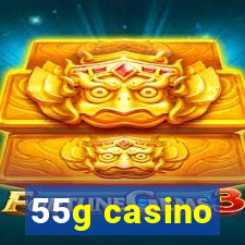 55g casino