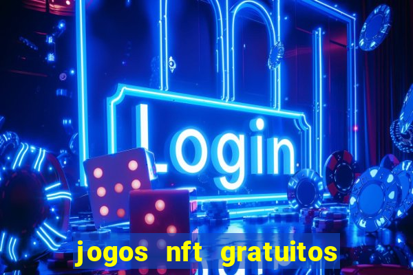 jogos nft gratuitos que pagam