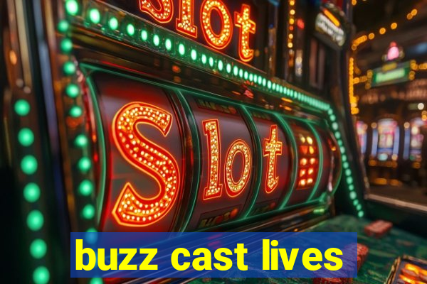 buzz cast lives