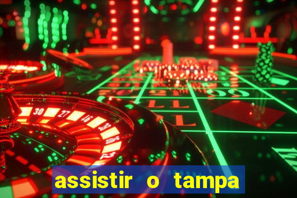 assistir o tampa da bola