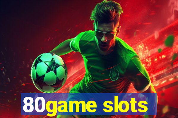 80game slots