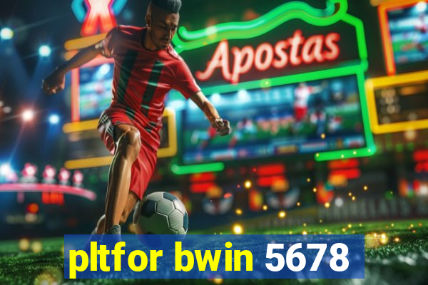 pltfor bwin 5678