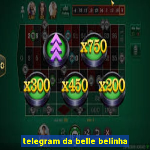 telegram da belle belinha