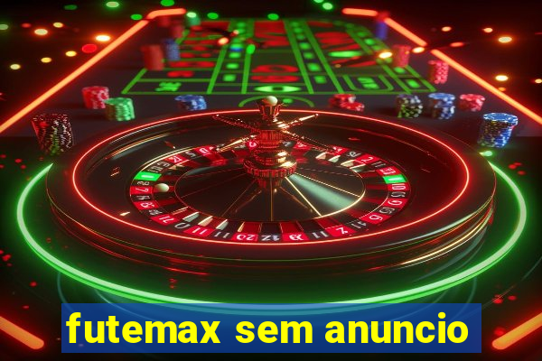 futemax sem anuncio