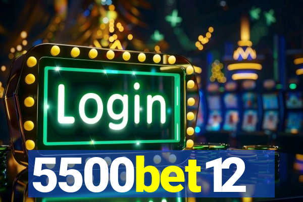 5500bet12