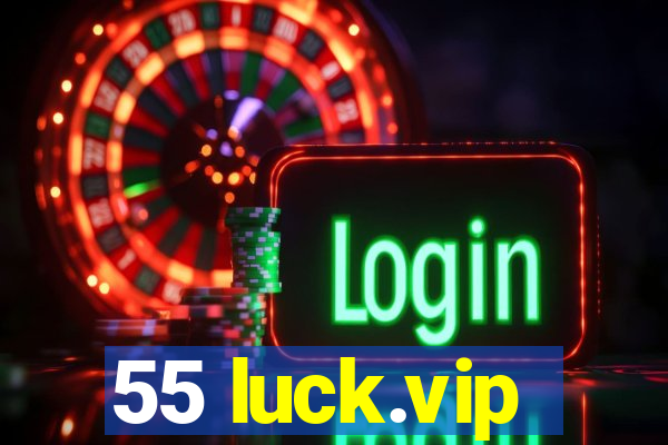 55 luck.vip