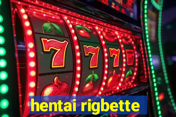 hentai rigbette