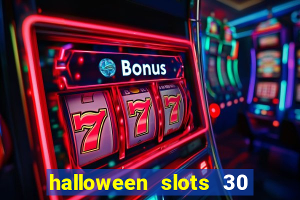 halloween slots 30 linhas multi jogos