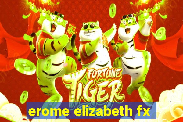 erome elizabeth fx