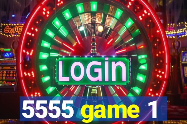 5555 game 1
