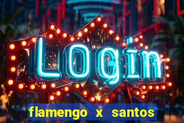 flamengo x santos 2011 jogo completo